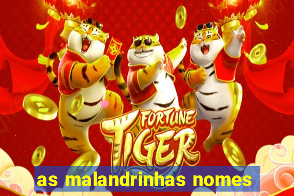 as malandrinhas nomes